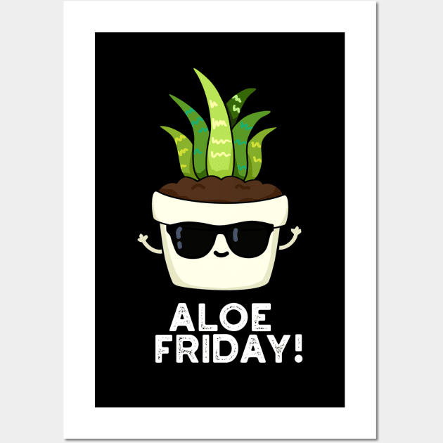 Aloe Friday Cute Aloe Vera Plant Pun Wall Art by punnybone